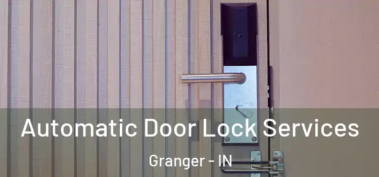 Automatic Door Lock Services Granger - IN