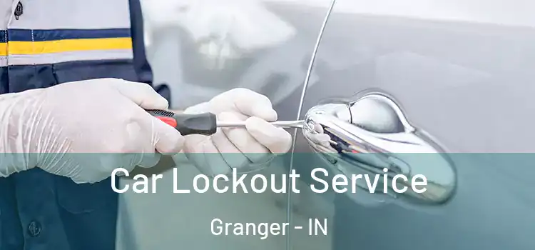 Car Lockout Service Granger - IN