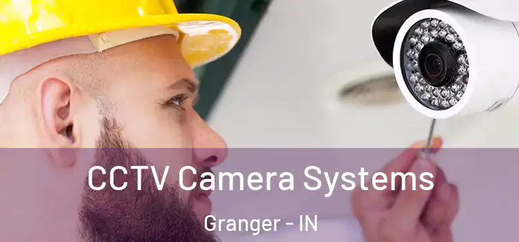 CCTV Camera Systems Granger - IN