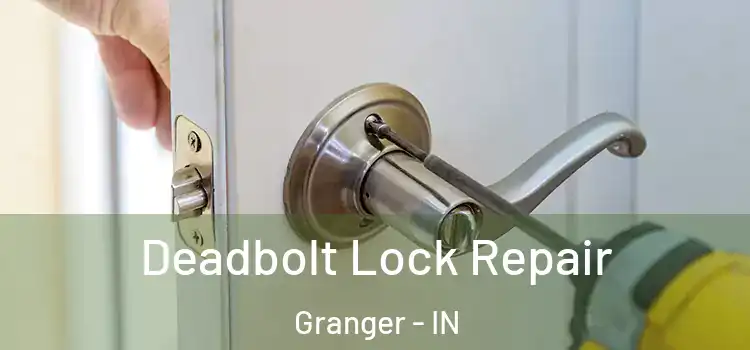 Deadbolt Lock Repair Granger - IN