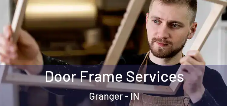 Door Frame Services Granger - IN