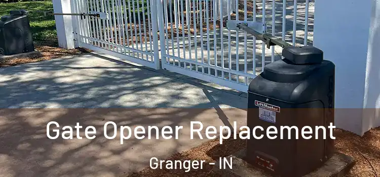 Gate Opener Replacement Granger - IN