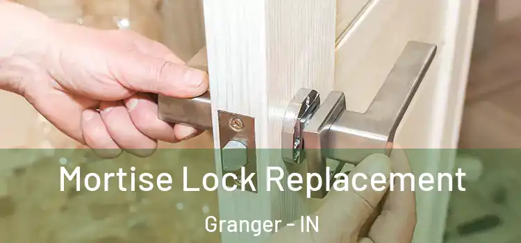 Mortise Lock Replacement Granger - IN